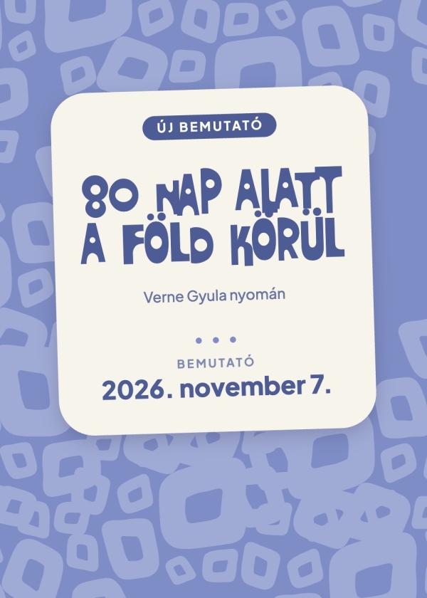 80 nap alatt a Föld körül – új bemutató a Kolibri Színházban, 2026. november 7.