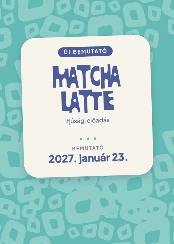 Matcha latte – új bemutató a Kolibri Színházban, 2027. január 23.