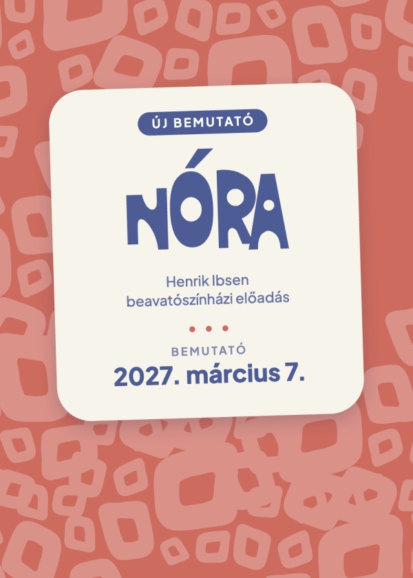 Nóra – új bemutató a Kolibri Színházban, 2027. március 7.