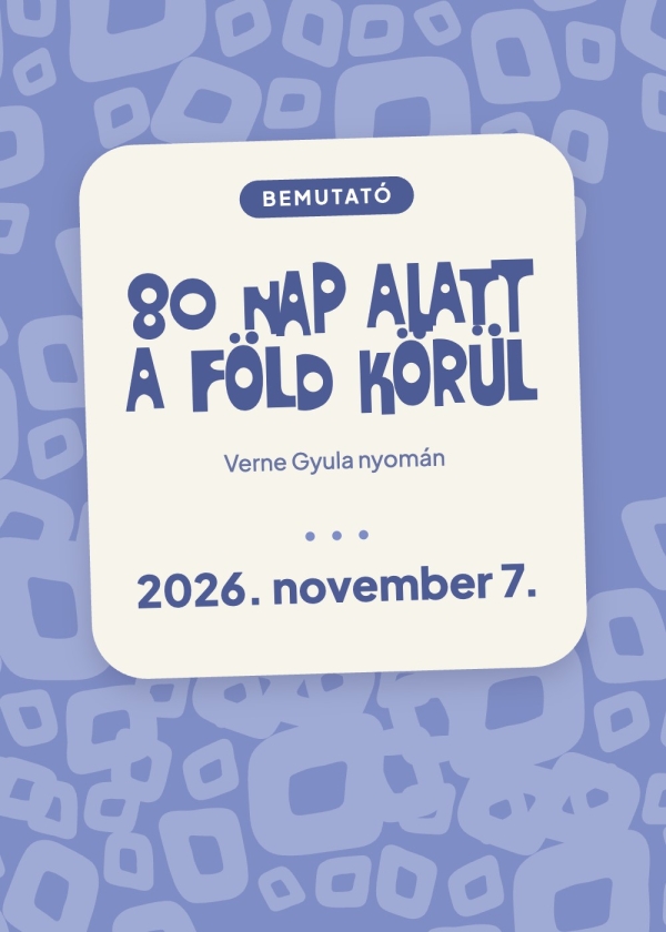 80 nap alatt a Föld körül – bemutató a Kolibri Színházban, 2026. november 7.