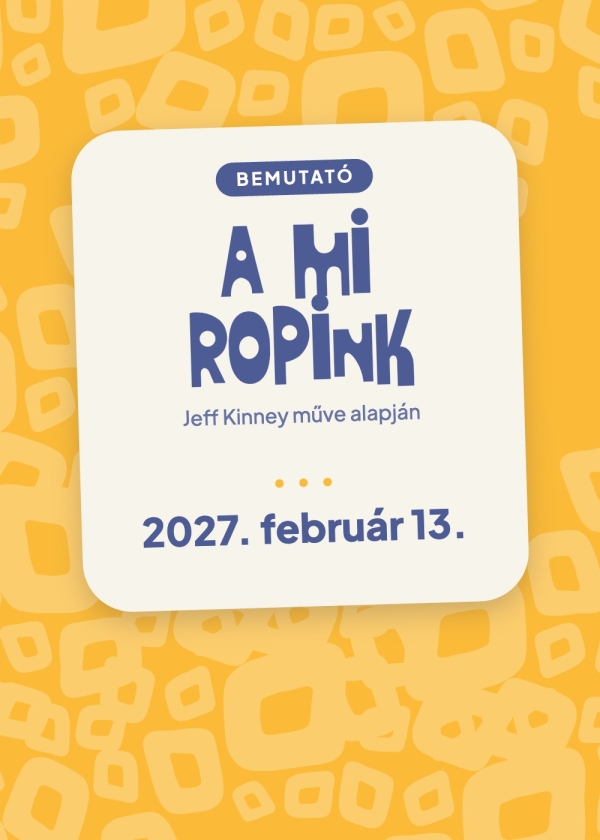 A mi Ropink – bemutató a Kolibri Színházban, 2027. február 13.