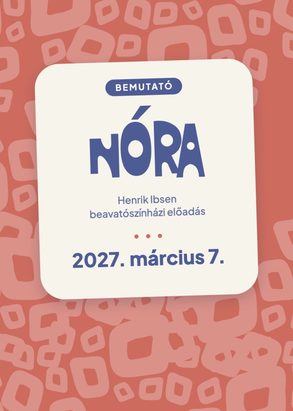 Nóra – bemutató a Kolibri Színházban, 2027. március 7.